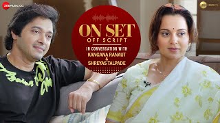 Candid Conversation: Kangana Ranaut & Shreyas Talpade | Ankita Bhalla | On Set Off Script