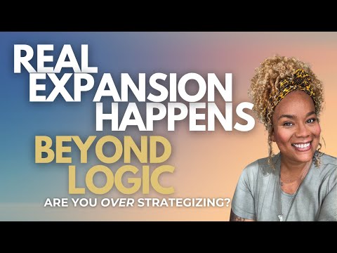 Real Expansion Happens Beyond Logic - Are You Over Strategizing Life?