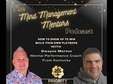 The Mind Management Mentors Podcast Create your Own Playbook with Dwayne Morton