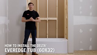 How to Install the Delta® EverEdge Tub (60x32)