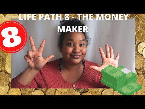 LIFE PATH 8 - THE MONEY MAKER!