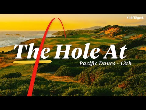 How The Stunning 13th Hole At Pacific Dunes Was Found l The Hole At l Golf Digest