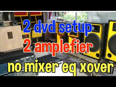 basic setup 2 DVD and 2 amplefier no mixer EQ xover.