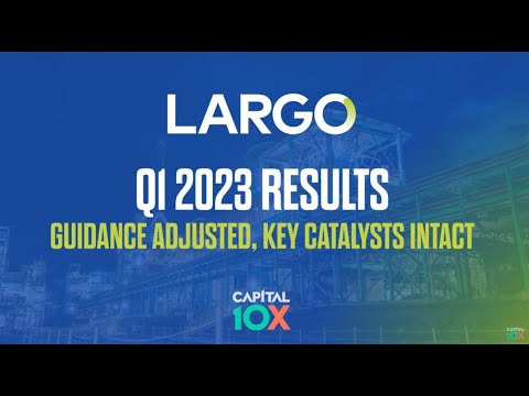 Largo Q1 2023 Results: Guidance Adjusted, Key Catalysts Intact