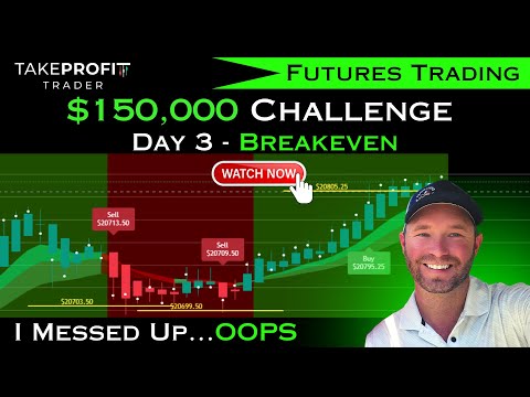 $150,000 Challenge Day 3 [ Breakeven, I messed up oopps ]