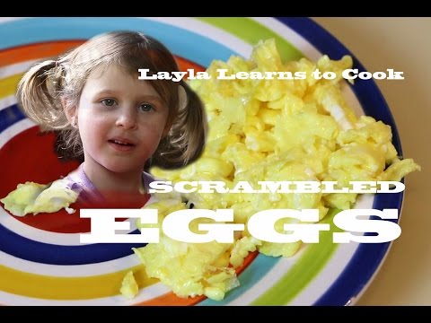 Layla Learns to Cook:  Scrambled Eggs