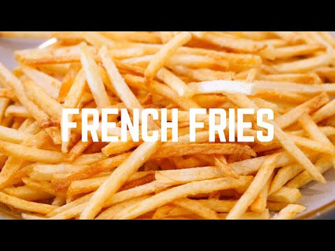 The Best Way To Make French Fries At Home