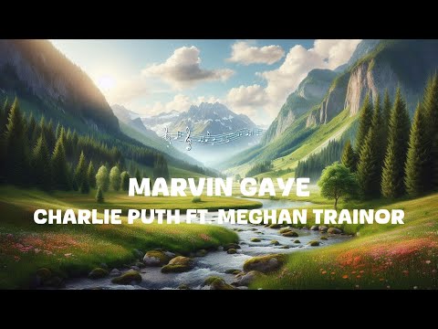 Charlie Puth - Marvin Gaye ft. Meghan Trainor (Lyrics)