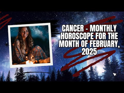 Cancer - Monthly Horoscope for the Month of February, 2025