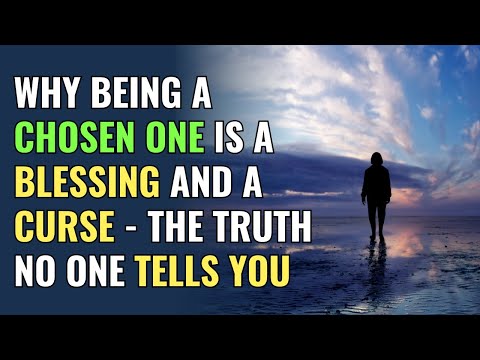 Why Being a Chosen One Is a Blessing and a Curse - The Truth No One Tells You | Awakening | Chosen