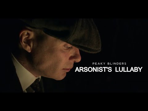 Arsonist's Lullaby || Peaky Blinders