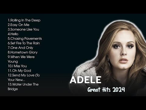 Top ADELE Songs Playlist 2024 | ADELE Greatest Hits Collection of All Time