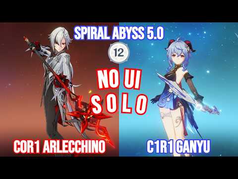 NO UI SOLO CHALLENGE - C0R1 Arlecchino x C1R1 Ganyu | Spiral Abyss 5.0 Floor 12 | Genshin Impact