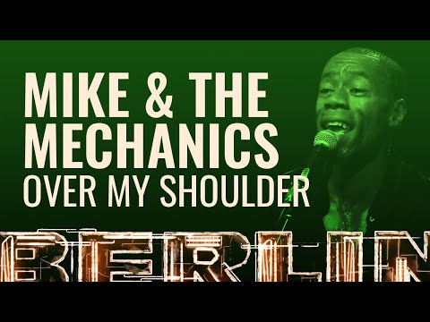 Mike & The Mechanics - Over My Shoulder [BERLIN LIVE]