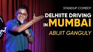 DELHIITE DRIVING in MUMBAI | Stand up Comedy by Abijit Ganguly