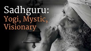 Sadhguru: Yogi, Mystic, Visionary