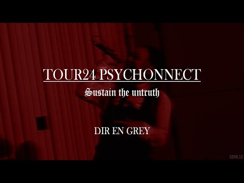 DIR EN GREY - Sustain the untruth - TOUR24 PSYCHONNECT [LIVE: 2024.06.27 LINE CUBE SHIBUYA]