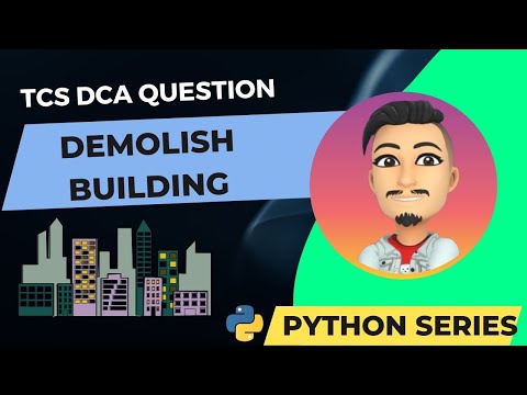 TCS DCA CODING QUESTION | PYTHON SERIES | DEMOLISH BUILDING