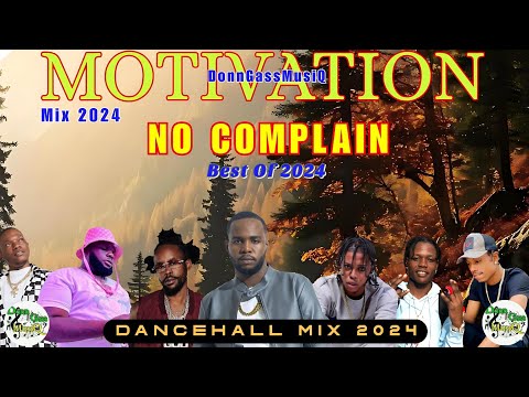 Upliftment Dancehall Mix 2024: NEVER COMPLAIN - Teejay, Masicka, 450, Valiant, Chronic Law