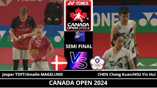 SEMI FINAL | Jesper TOFT/Amalie MAGELUND (DEN) vs CHEN C K/HSU Yin Hui (TPE)[XD] CANADA Open 2024