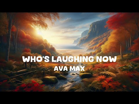 Ava Max - Who's Laughing Now (Lyrics)