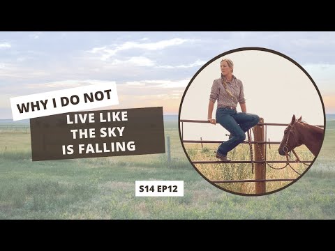 S14 E12: Why I Don't Live Like the Sky is Falling