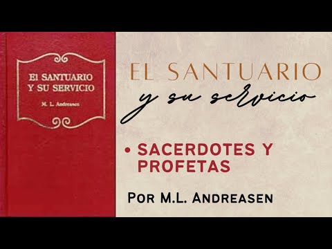 M.L. Andreasen | El santuario y su servicio: 4. Sacerdotes y profetas.