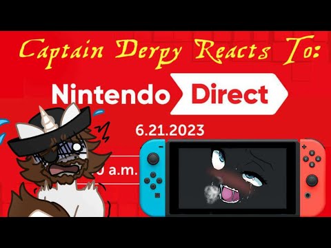 Captain Derpy Reacts to: The Nintendo Direct for 06/21/23