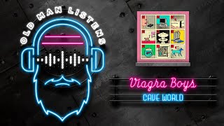 Old Man Listens To VIAGRA BOYS  | Cave World (2022)   [Reaction to Full  VINYL Album Spin]