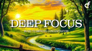 Calm Music for Concentration | Deep Focus Soundtrack for Work and Study Sessions