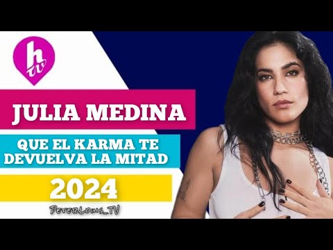 QUE EL KARMA TE DEVUELVA LA MITAD - JULIA MEDINA (HTV/RECREACIÓN)