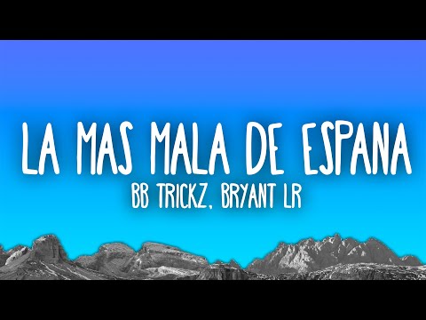 Bb trickz, Bryant LR - Soy la Más Mala de España