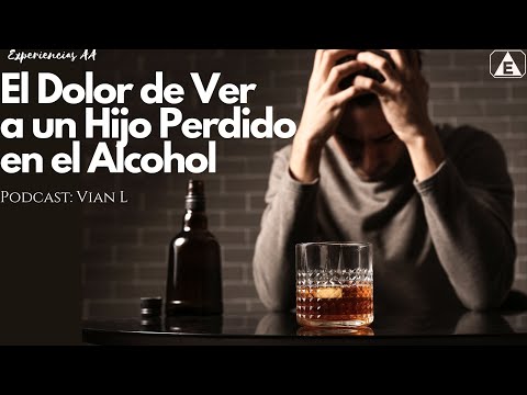 El alcoholismo de mi hijo / Vian L / #podcast #alcoholicosanonimos