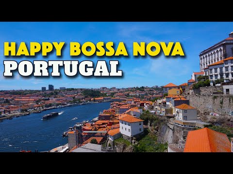 Happy Bossa Nova Guitar Instrumental - Positive Music with Charming views and footage of Portugal