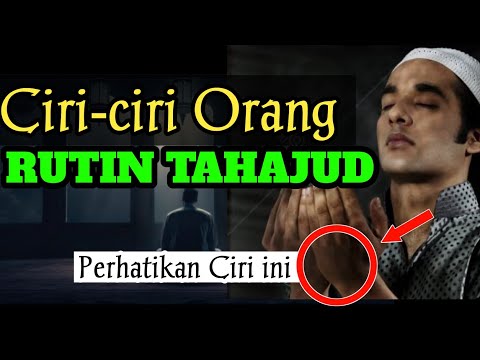 MASYA ALLAH !! Inilah Ciri-ciri Orang Rutin Tahajud