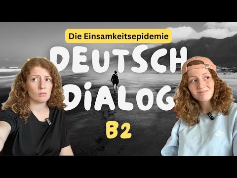 German Dialogue 🇩🇪 B2 "Einsamkeitsepidemie" + Subtitles in German & English + Vocabulary list✨