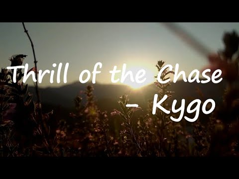 Kygo - Thrill of the Chase (Lyrics)