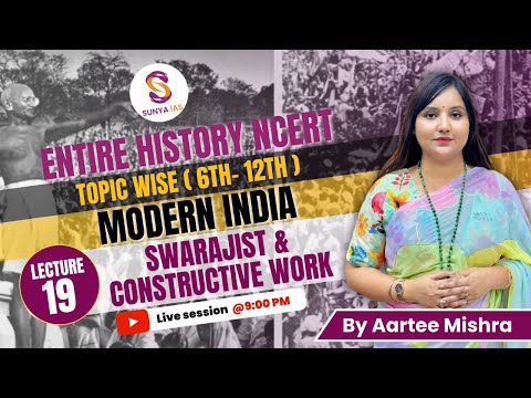 L19 | Swarajist & Constructive Work | Modern History | 6th-12th | NCERTs by Sunya IAS | UPSC CSE