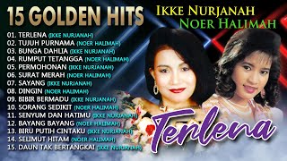 15 GOLDEN HITS IKKE NURJANAH & NOER HALIMAH - Terlena, Tujuh Purnama, Bunga Dahlia