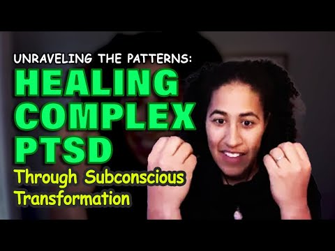 Unraveling the Patterns: Healing Complex PTSD Through Subconscious Transformation