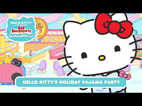 Hello Kitty’s Holiday Pajama Party | Hello Kitty and Friends Supercute Adventures S11 EP1