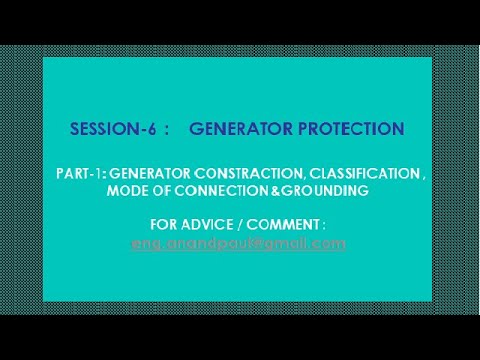 SESSION-6:GENERATOR PROTECTION (PART-1: CONSTRUCTION ,CLASSIFICATION, DECREMENT CURVE & GROUNDING)