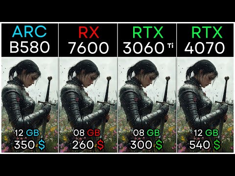 Four GPU Face-Off: ARC B580, RTX 3060 Ti, RTX 4070, RX 7600!