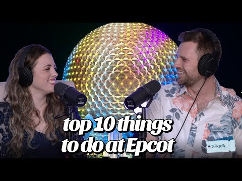 Top 10 Things To Do In Epcot - Disneyville Podcast Episode 2