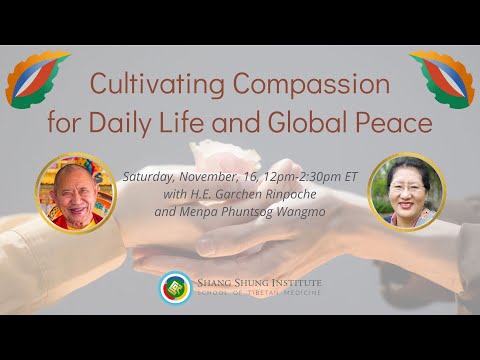 Cultivating Compassion for Daily Life and Global Peace~H.E. Garchen Rinpoche & Menpa Phuntsog Wangmo