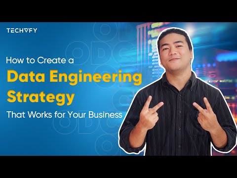 How to Create a Data Engineering Strategy That Works for Your Business