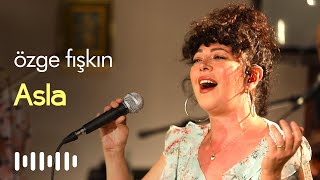 Özge Fışkın - Asla