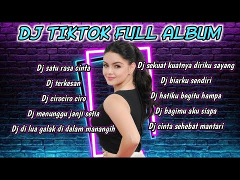 DJ TIKTOK TERBARU 2023 - DJ SATU RASA CINTA - DJ CINTA SEHEBAT MANTARI FULL ALBUM