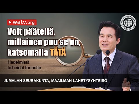 Hedelmistä te heidät tunnette | Jumalan seurakunta