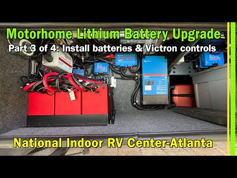 NIRVC-Atlanta | Motorhome Upgrade | Lithionics 960 Ah Lithium | Victron Controls | Part 3/4 | EP300